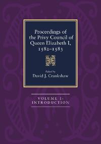 Proceedings of the Privy Council of Queen Elizabeth I, 1582-1583 [4 Volume Set]