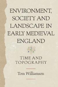 Kirjan kansi "Environment, Society and Landscape in Early Medieval England"