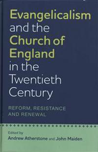 Evangelicalism and the Church of England in the Twentieth Century