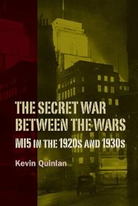 Bokomslag för "The Secret War Between the Wars: MI5 in the 1920s and 1930s"