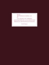 An Index of Themes and Motifs in Twelfth-Century French Arthurian Poetry
