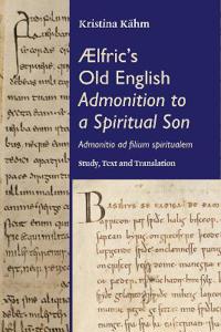 Ælfric's Old English Admonition to a Spiritual Son