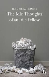 The Idle Thoughts of an Idle Fellow