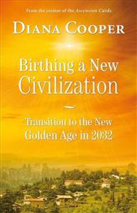 Birthing a new civilization - transition to the new golden age in 2032