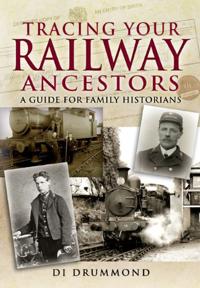 Tracing Your Railway Ancestors: a Guide for Family Historians