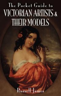Pocket Guide to Victorian Artists & Their Models