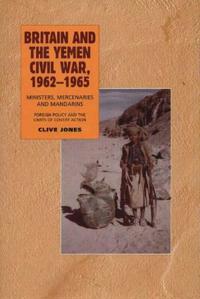 Bokomslag för "Britain and the Yemen Civil War, 1962-1965"