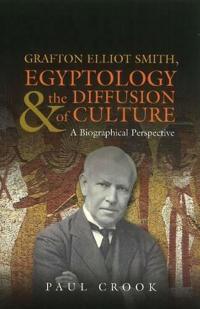 Grafton Elliot Smith, Egyptology & the Diffusion of Culture