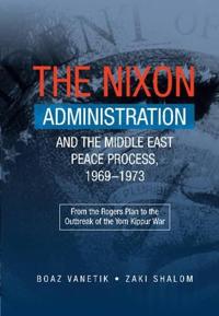 Bokomslag för "The Nixon Administration and the Middle East Peace Process, 1969-1973"