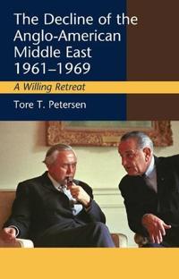 Bokomslag för "Decline of the Anglo-American Middle East, 1961-1969"