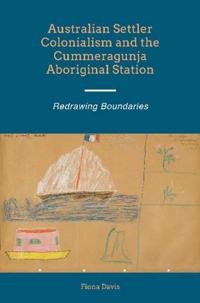 Bokomslag för "Australian Settler Colonialism and the Cummeragunja Aboriginal Station"