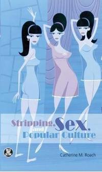 Bokomslag för "Stripping, Sex, and Popular Culture"