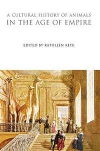 A Cultural History of Animals in the Age of Empire