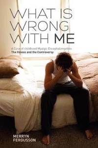 What is Wrong with ME - A Case of Childhood Myalgic Encephalomyelitis