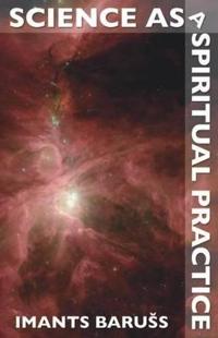 Science as a Spiritual Practice