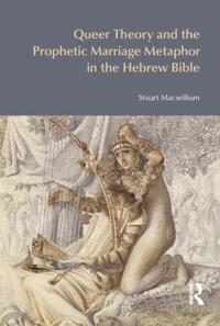 Bokomslag för "Queer Theory and the Prophetic Marriage Metaphor in the Hebrew Bible"