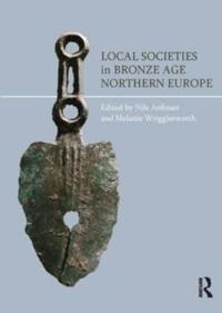 Bokomslag för "Local Societies in Bronze Age Northern Europe"