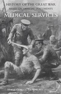 Medical (Campaign) Services Vol 4(official History of the Great War Based on Official Documents)