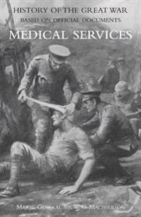 Medical (Campaign) Services Vol 2(official History of the Great War Based on Official Documents)