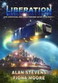 Liberation: The Unofficial and Unauthorised Guide to Blake's 7