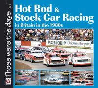 Hot Rod & Stock Car Racing in Britain in the 1980s