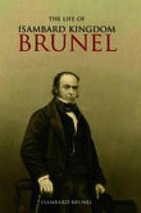 Bokomslag för "The Life of Isambard Kingdom Brunel, Civil Engineer"