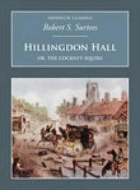 Hillingdon Hall: Or, The Cockney Squire