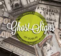 Ghost Signs of Dublin
