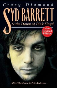 Crazy Diamond: Syd Barrett and the Dawn of "Pink Floyd"