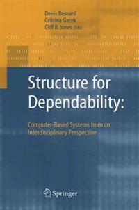 Structure for Dependability: Computer-Based Systems from an Interdisciplinary Perspective