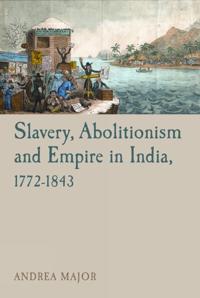Bokomslag för "Slavery, Abolitionism and Empire in India, 1772–1843"