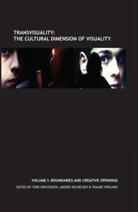 Transvisuality: The Cultural Dimension of Visuality (Vol. I)