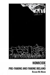 Bokomslag för "Homicide in pre-Famine and Famine Ireland"