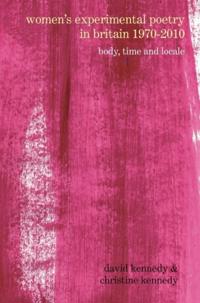 Women’s Experimental Poetry in Britain 1970–2010