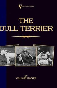 Bokomslag för "The Bull Terrier (A Vintage Dog Books Breed Classic)"