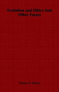 Evolution and Ethics And Other Essays