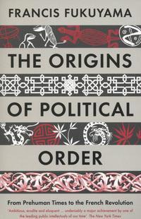 The origins of political order ; The origins of political order