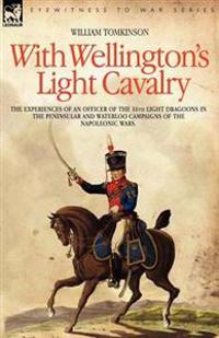 Kirjan kansi "With Wellington's Light Cavalry - the experiences of an officer of the 16th Light Dragoons in the Peninsular and Waterloo campaigns of the Napoleonic wars"