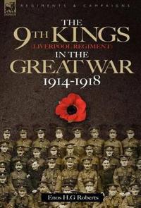 Bokomslag för "The 9th-The King's (Liverpool Regiment) in the Great War 1914 - 1918"