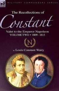 Bokomslag för "The Recollections of Constant, Valet to the Emperor Napoleon Volume 2"