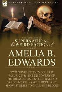 Bokomslag för "The Collected Supernatural and Weird Fiction of Amelia B. Edwards"