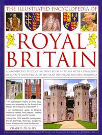 The Complete Illustrated Encyclopedia of Royal Britain
