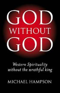 God Without God – Western Spirituality Without the Wrathful King