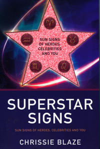Superstar Signs – Sun Signs of Heroes, Celebrities and You