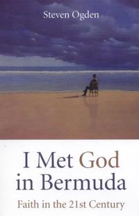 I Met God in Bermuda – Faith in the 21st Century