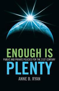 Enough Is Plenty – Public and private policies for the 21st century