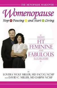 Womenopause: Stop Pausing and Start Living – Feeling Fit, Feminine, and Fabulous in Four Weeks