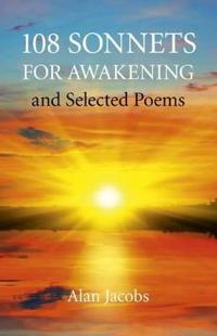 108 Sonnets for Awakening – and Selected Poems