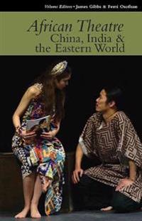 African Theatre – China, India and the Eastern World 15