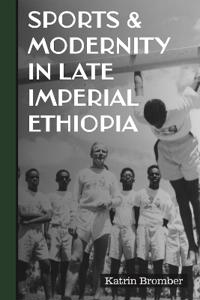 Kirjan kansi "Sports & Modernity in Late Imperial Ethiopia"